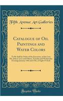 Catalogue of Oil Paintings and Water Colors: To Be Sold by Order of the Executors, of the Late Mr. John J. Levy and Others, Tuesday and Wednesday Evenings January 14th and 15th, at Eight O'Clock (Classic Reprint)