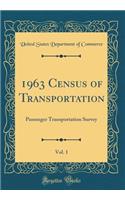 1963 Census of Transportation, Vol. 1: Passenger Transportation Survey (Classic Reprint)