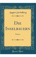 Die Inselbauern: Roman (Classic Reprint)
