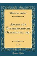 Archiv FÃ¼r Ã?sterreichische Geschichte, 1907, Vol. 94 (Classic Reprint)