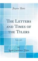 The Letters and Times of the Tylers, Vol. 2 of 2 (Classic Reprint)