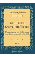 Schillers Sämtliche Werke, Vol. 10: Übersetzungen mit Einleitungen und Anmerkungen, Zweiter Teil (Classic Reprint)