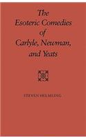 Esoteric Comedies of Carlyle, Newman, and Yeats