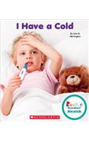 I Have a Cold