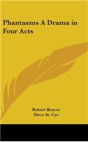 Phantasms A Drama in Four Acts