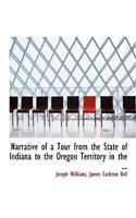 Narrative of a Tour from the State of Indiana to the Oregon Territory in the ...