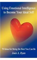 Using Emotional Intelligence to Become Your Ideal Self