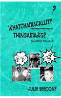 Whatchamacallit, Thingamajig