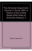 The American Experiment, Volume II: Since 1865: A History of the United States