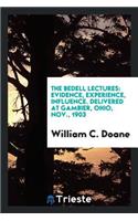 The Bedell Lectures: Evidence, Experience, Influence. Delivered at Gambier, Ohio, Nov., 1903