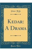 Kedar: A Drama (Classic Reprint)