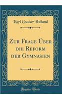 Zur Frage Über die Reform der Gymnasien (Classic Reprint)