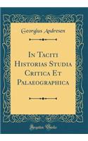 In Taciti Historias Studia Critica Et Palaeographica (Classic Reprint)