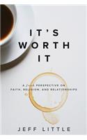 It's Worth It