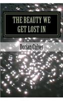 Beauty We Get Lost In