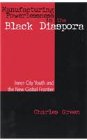 Manufacturing Powerlessness in the Black Diaspora: Inner-City Youth and the New Global Frontier