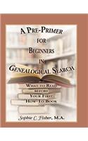 Pre-Primer for Beginners in Genealogical Search