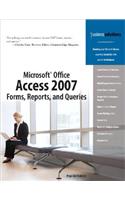 Microsoft Office Access 2007 Forms, Reports, and Queries