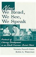 Now We Read, We See, We Speak