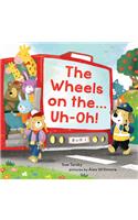 Wheels on The...Uh-Oh!