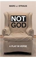 Not God: A Play in Verse