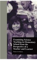 Examining Science Teaching in Elementary School from the Perspective of a Teacher and Learner