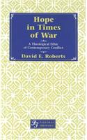 Hope in Times of War: A Theological Ethic of Contemporary Conflict