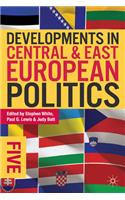 Developments in Central and East European Politics 5