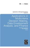 Applications in Multi-criteria Decision Making, Data Envelopment Analysis, and Finance