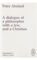 Dialogue of a philosopher with a Jew, and a Christian: (20 Mediaeval Sources in Translation)