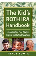 Kid's Roth IRA Handbook, Securing Tax-Free Wealth from a Child's First Paycheck
