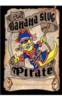 Pug the Banana Slug Pirate