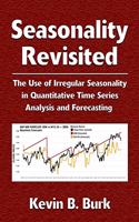 Seasonality Revisited: The Use of Irregular Seasonality in Quantitative Time Series Analysis and Forecasting