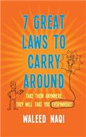 7 Great Laws to Carry Around: Take Them Anywhere, They Will Take You Everywhere