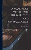 Manual of Veterinary Therapeutics and Pharmacology [microform]