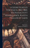 Szerb Felkelés Története, 1807-1810. Hátrahagyott Kézirataiból Kiadta Thallóczy Lajos; 2