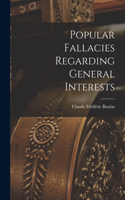 Popular Fallacies Regarding General Interests