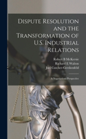 Dispute Resolution and the Transformation of U.S. Industrial Relations