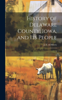 History of Delaware County, Iowa, and its People