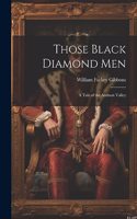 Those Black Diamond Men; A Tale of the Anthrax Valley