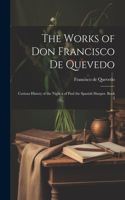 Works of Don Francisco De Quevedo