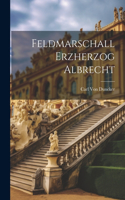Feldmarschall Erzherzog Albrecht