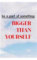 Be a Part of Something Bigger Than Yourself: Volunteering Journal (Personalized Gift for Volunteers)