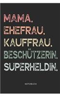 Mama. Ehefrau. Kauffrau. Beschützerin. Superheldin. - Notizbuch: Journal Zeichenbuch - Geschenk für Mütter Mamas Ehefrauen Frauen zum Muttertag Geburtstag Hochzeitstag Weihnachten - Muttertagsgeschenk - 110 weiße 