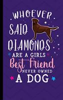 Whoever Said Diamonds Are A Girls Best Friend Never Owned A Dog: Chocolate Labrador Retriever Dog Journal Lined Blank Paper