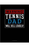 Warning! Tennis Dad Will Yell Loudly!