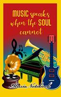 Music Noteboook: Music Speaks When The Soul Cannot