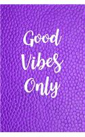 Good Vibes Only