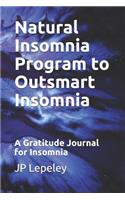Natural Insomnia Program to Outsmart Insomnia: A Gratitude Journal for Insomnia