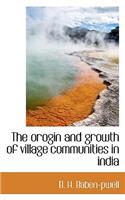 The Orogin and Growth of Village Communities in India